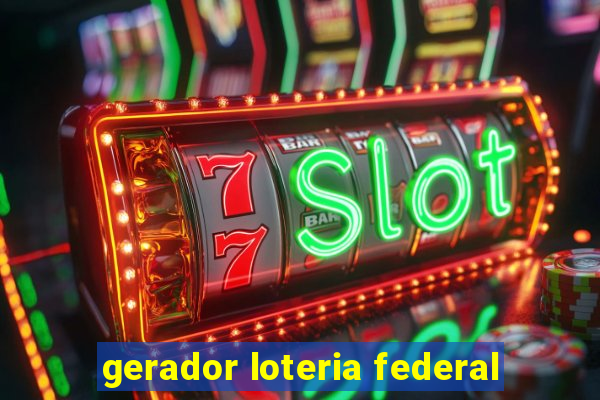 gerador loteria federal